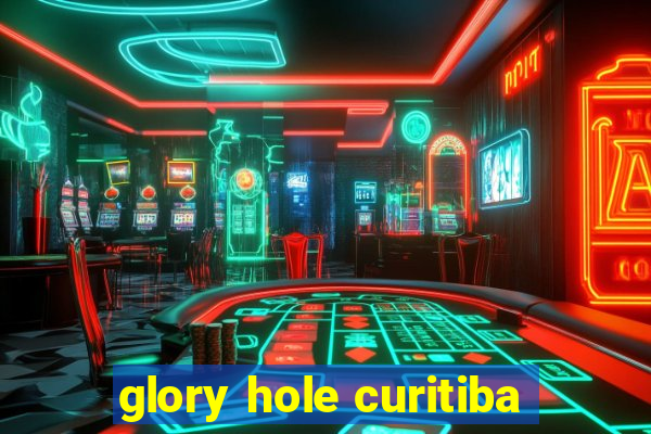 glory hole curitiba